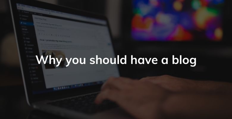 Why you should have a blog