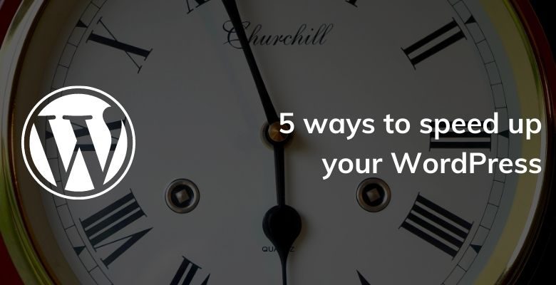 5 ways to speed up your WordPress